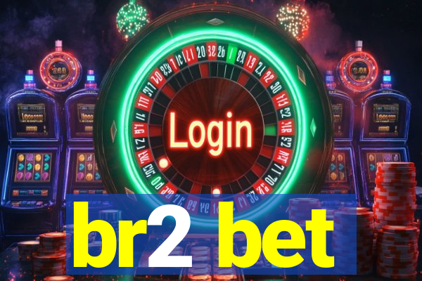 br2 bet